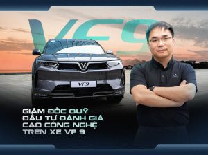 Giám đốc Quỹ đầu tư đánh giá cao công nghệ trên xe VF 9